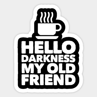 Hello Darkness Sticker